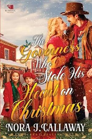 The Governess Who Stole His Heart on Christmas: A Western Historical Romance Book