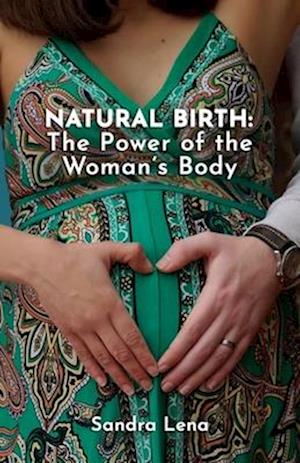 NATURAL BIRTH: The Power of the Woman's Body