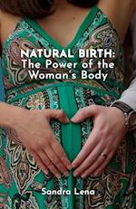 NATURAL BIRTH: The Power of the Woman's Body 