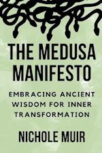 The Medusa Manifesto: Embracing Ancient Wisdom for Inner Transformation 