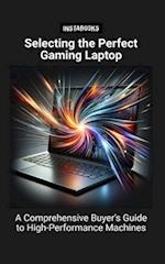 Selecting the Perfect Gaming Laptop: A Comprehensive Buyer's Guide to High-Performance Machines 