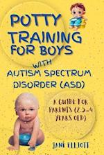 Potty Training for Boys with Autism Spectrum Disorder (ASD): A Guide for Parents (2.5-4 Years Old) 