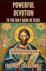 Powerful Devotion to the Holy Name of Jesus : 9 day powerful Novena prayer with Reflections, Litany and scriptures to the Holy Name of Jesus 