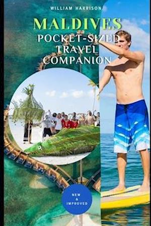 MALDIVES POCKET-SIZED TRAVELCOMPANION: FULL DETAILED WITH COLORFUL INTERIORS: Discover the allure of the Maldives through detailed insights into its d