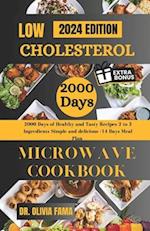 LOW CHOLESTEROL MICROWAVE COOKBOOK : 2000 Days of Healthy and Tasty Recipes, 2 to 3 Ingredients Simple and delicious+14 Days Meal Plan 