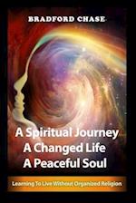 A Spiritual Journey. A Changed Life. A Peaceful Soul