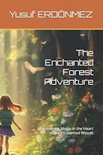 The Enchanted Forest Adventure: Discovering Magic in the Heart of the Enchanted Woods 