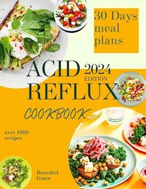 The Acid Reflux Cookbook: Easy Healthy and Delicious Recipes to tackle GERD including a 30-Day Meal Plan