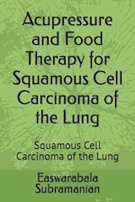 Acupressure and Food Therapy for Squamous Cell Carcinoma of the Lung: Squamous Cell Carcinoma of the Lung 