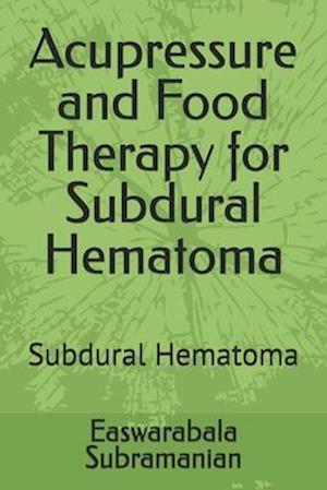 Acupressure and Food Therapy for Subdural Hematoma: Subdural Hematoma