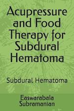 Acupressure and Food Therapy for Subdural Hematoma: Subdural Hematoma 