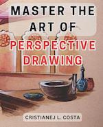 Master the Art of Perspective Drawing