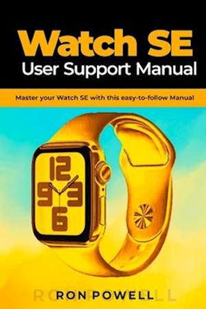 Watch SE User Support Manual: Master your Watch SE with this easy-to-follow Manual