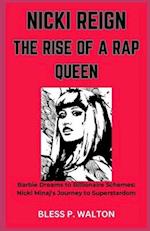 NICKI REIGN THE RISE OF A RAP QUEEN: "Barbie Dreams to Billionaire Schemes: Nicki Minaj's Journey to Superstardom" 