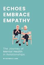 Echoes, Embrace, Empathy: The Journey of Mental Health in Relationships 