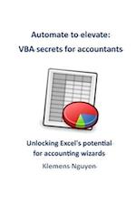 Automate to elevate: VBA secrets for accountants: Unlocking Excel's potential for accounting wizards 