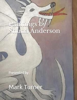 Paintings by Shuna Anderson: Presented by Mark Turner