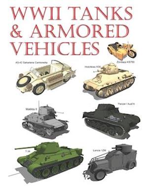 WWII Tanks & Armored Vehicles : Volume 1