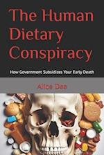 The Human Dietary Conspiracy: How Government Subsidizes Your Early Death 