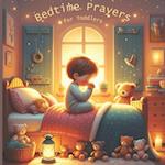 Bedtime Prayers for Toddlers: Bedtime Prayers for Little Souls. Soothing Prayers to Wrap Your Child in Sleep. 