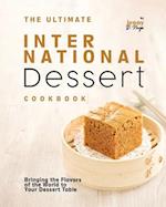 The Ultimate International Dessert Cookbook: Bringing the Flavors of the World to Your Dessert Table 