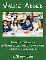 Value Added--Using Picture Books to Teach Values and Language Arts Grades 3-8 and Beyond