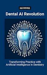 Dental AI Revolution: Transforming Practice with Artificial Intelligence in Dentistry 