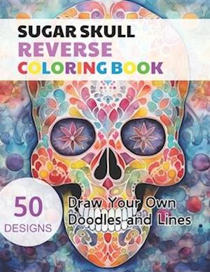 Sugar Skull Reverse Coloring Book