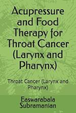 Acupressure and Food Therapy for Throat Cancer (Larynx and Pharynx): Throat Cancer (Larynx and Pharynx) 