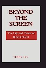 Beyond the Screen: The Life and Times of Ryan O'Neal 