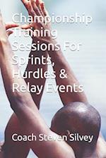 Championship Training Sessions For Sprints, Hurdles & Relay Events