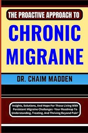 The Proactive Approach to Chronic Migraine