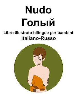 Italiano-Russo Nudo / &#1043;&#1086;&#1083;&#1099;&#1081; Libro illustrato bilingue per bambini