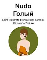 Italiano-Russo Nudo / &#1043;&#1086;&#1083;&#1099;&#1081; Libro illustrato bilingue per bambini