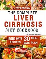 The Complete Liver Cirrhosis Diet Cookbook 2024