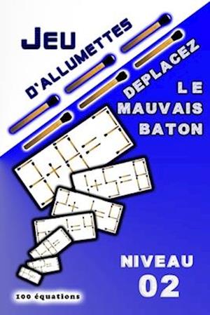 JEU D'ALLUMETTES Déplacez le mauvais baton