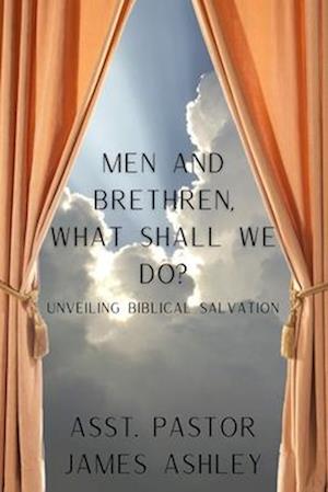 Men and brethren, what shall we do?