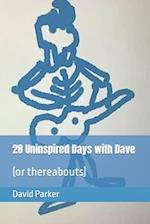 28 Uninspired Days with Dave