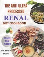The Anti Ultra Processed Renal Diet Cookbook