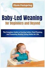 Baby-Led Weaning for Beginners and Beyond