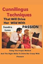 Cunnilingus Techniques That Will Drive Her Wild With Passion
