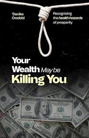 Your Wealth May Be Killing You