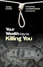 Your Wealth May Be Killing You