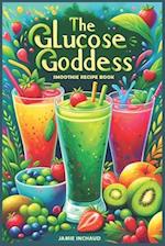 The Glucose Goddess Smoothie Recipe Book