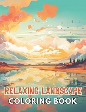 Relaxing Landscape Coloring Book For Adults