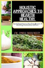 Holistic Approaches to Hearth Healthy