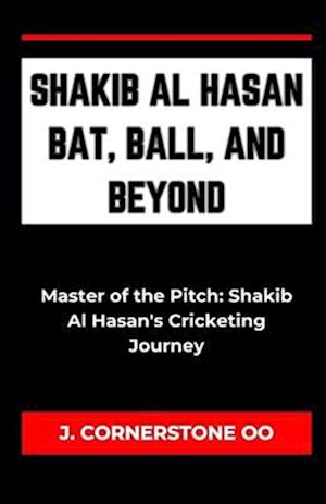 Shakib Al Hasan Bat, Ball, and Beyond
