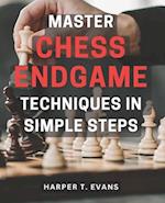 Master Chess Endgame Techniques in Simple Steps