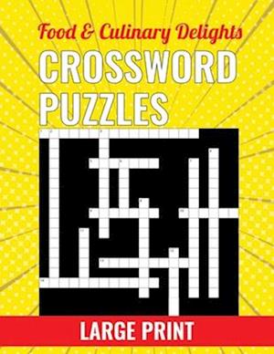 Food & Culinary Delights Crossword Puzzles - Large Print