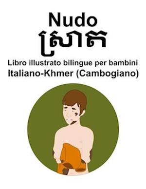 Italiano-Khmer (Cambogiano) Nudo Libro illustrato bilingue per bambini